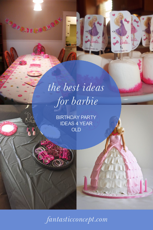 The Best Ideas for Barbie Birthday Party Ideas 4 Year Old Home